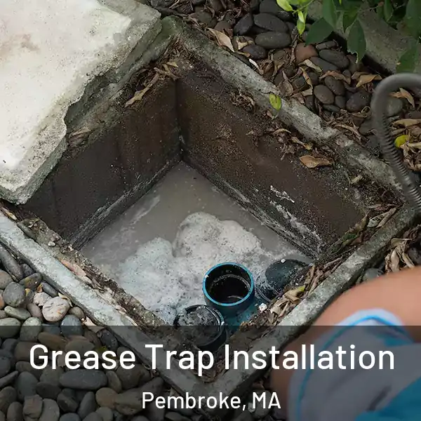  Grease Trap Installation Pembroke, MA